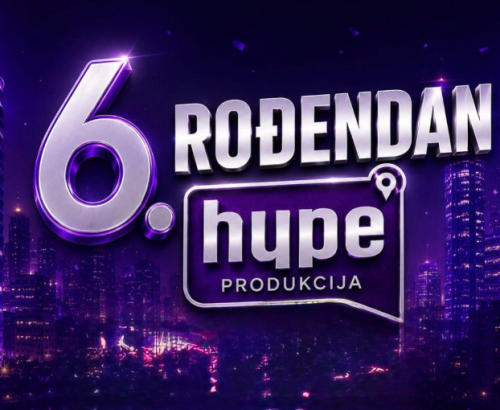 HYPE PRODUKCIJA SLAVI 6. ROĐENDAN