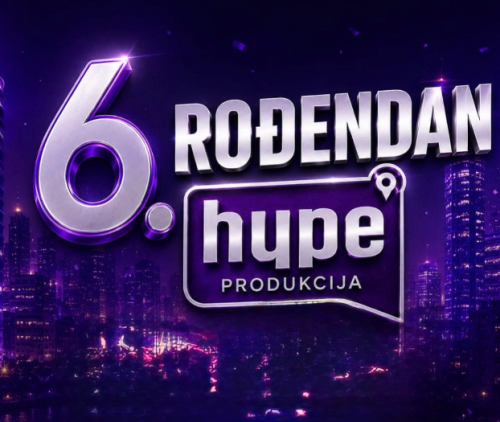 HYPE PRODUKCIJA SLAVI 6. ROĐENDAN
